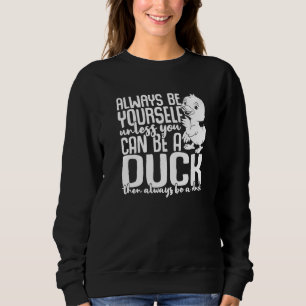 Enten sind immer selbst, es sei denn, man kann ein sweatshirt