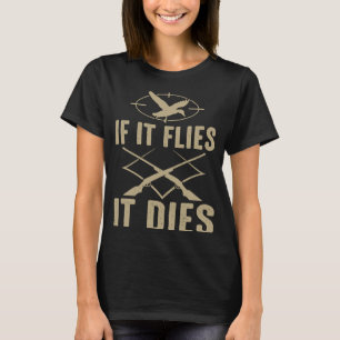 Entenjäger, wenn er fliegt, stirbt er T-Shirt