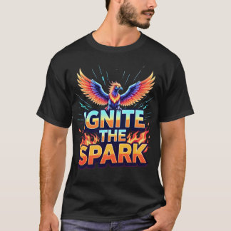Entfache den Funken Phoenix Design T-Shirt