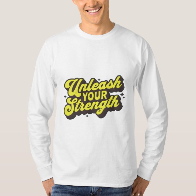 "Entfesseln Sie Ihre Kraft - Motivierend T - Shirt (Vorderseite)