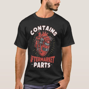 Enthält Aftermarket Parts Heart Operation Survivor T-Shirt
