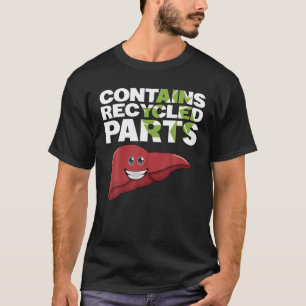 Enthält Gerecycelt Teile Leber Transplantatüberl T-Shirt