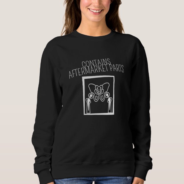Enthält Nachbauteile Hüftprothese Sweatshirt (Vorderseite)