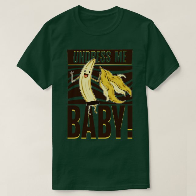 Entkleide mich Baby Banana T-Shirt (Design vorne)