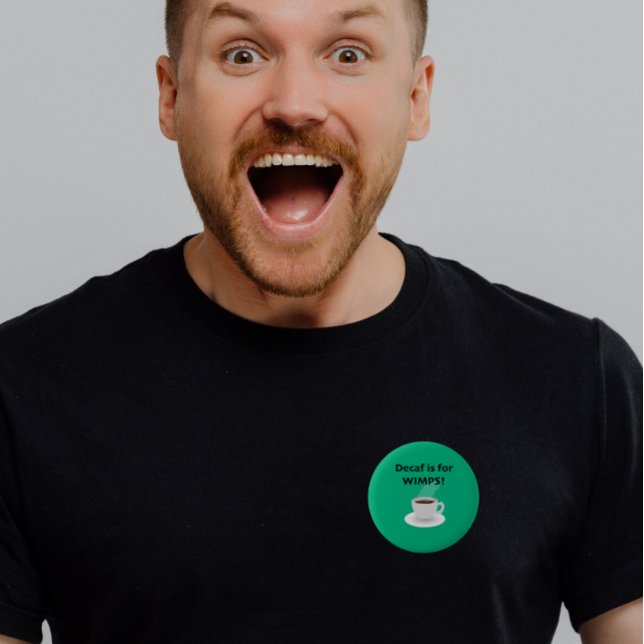 Entkoffeiniert ist für Schwächlinge Button (Von Creator hochgeladen)