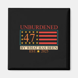 Entlastet 47 Von Dem, Was Gewesen Ist. 2025 Trump Magnet