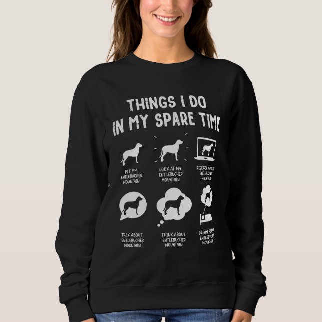 Entlebucher Mountain Dinge In Freizeit  Hundemama Sweatshirt (Vorderseite)