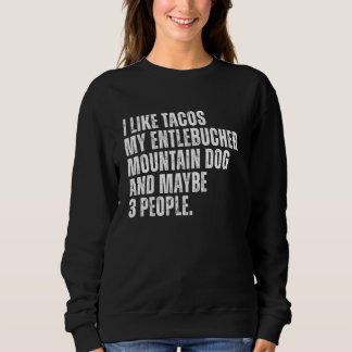Entlebucher Mountain Dog Eigentümer Tacos Lover Fu Sweatshirt