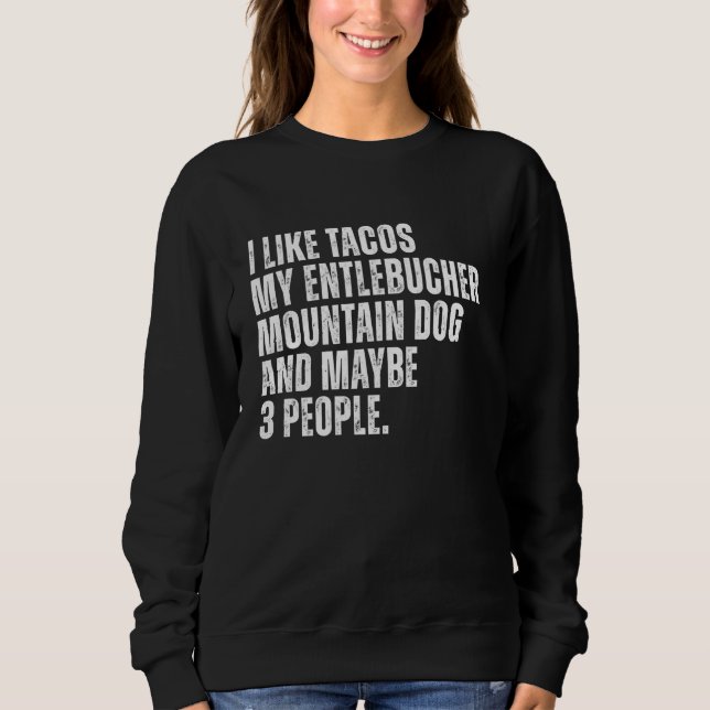 Entlebucher Mountain Dog Eigentümer Tacos Lover Fu Sweatshirt (Vorderseite)