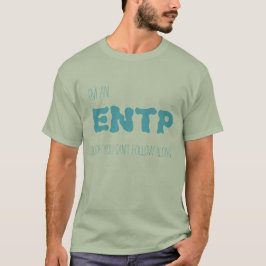 ENTP-, traurig, wenn Sie nicht entlang folgen T-Shirt