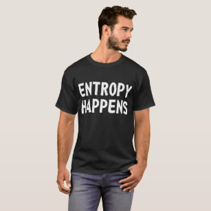 ENTROPIE GESCHIEHT Geek-Nerd der lustigen Männer, T-Shirt
