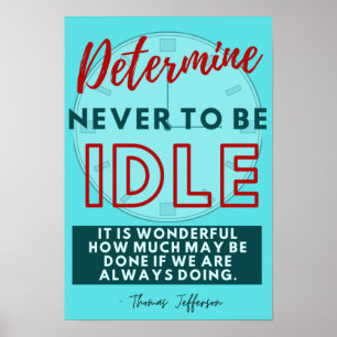 Entscheiden Sie sich nie für Idle - Thomas Jeffers Poster