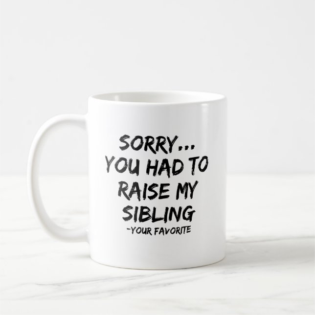 Entschuldige, dass du mein Geschwistern anheben mu Kaffeetasse (Links)