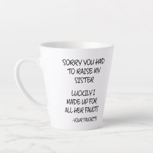 Entschuldige, dass du meine Schwester aufziehen mü Milchtasse