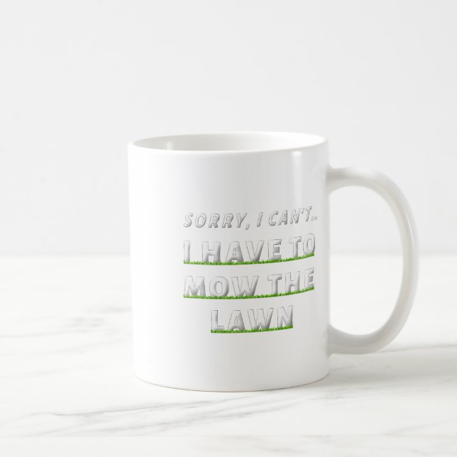 Entschuldige, dass ich 39 kann; ich muss den Rasen Kaffeetasse (Rechts)