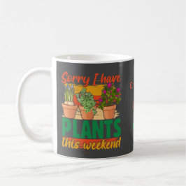 Entschuldige, dass ich an diesem Wochenende Pflanz Kaffeetasse