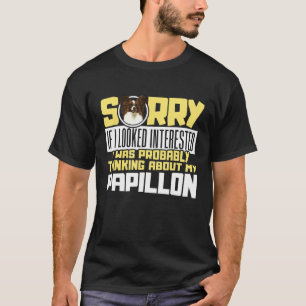 Entschuldige, dass ich an meinen Papillon Dog Span T-Shirt