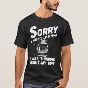 Entschuldige, dass ich Bienenstockbienenzucht hört T-Shirt