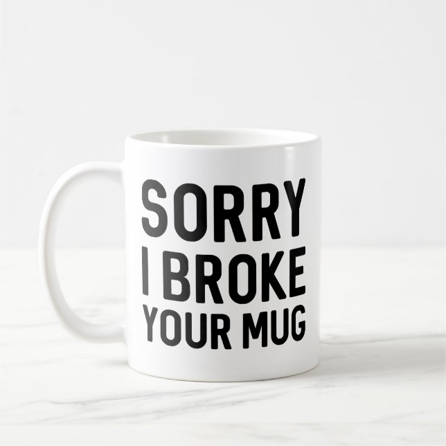 Entschuldige, dass ich deine Tasse kaputt gemacht  (Links)