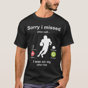 Entschuldige, dass ich deinen Anruf American Footb T-Shirt