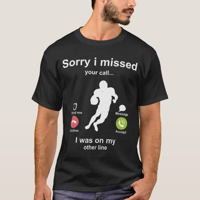 Entschuldige, dass ich deinen Anruf American Footb T-Shirt (Vorderseite)
