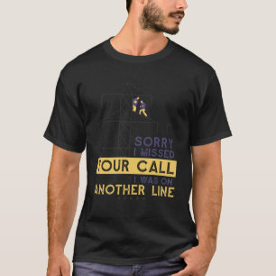 Entschuldige, dass ich deinen Anruf verpasst habe, T-Shirt