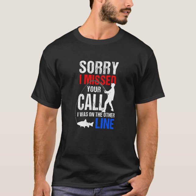 Entschuldige, dass ich deinen Anruf verpasst habe, T-Shirt (Vorderseite)
