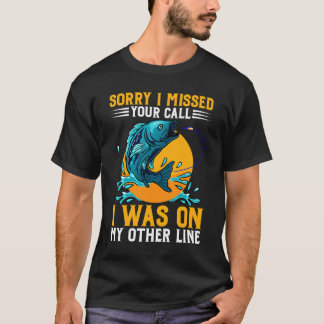 Entschuldige, dass ich deinen Anruf verpasst habe, T-Shirt