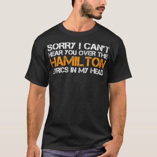 Entschuldige, dass ich dich nicht über die Hamilto T-Shirt