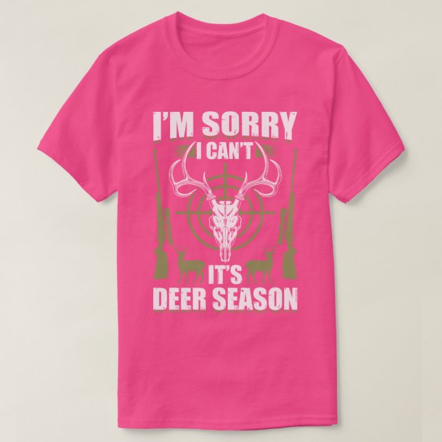Entschuldige, dass ich die Hirschjagdsaison nicht  T-Shirt (Design vorne)