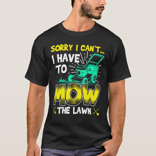 Entschuldige, dass ich die Rasenmäher nicht mähen  T-Shirt (Vorderseite)