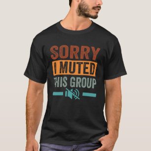 Entschuldige, dass ich diese Gruppe T-Shirt