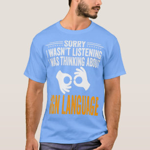 Entschuldige, dass ich hörte, dass ich an Signing T-Shirt