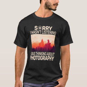 Entschuldige, dass ich keine Fotokamera für Fotos  T-Shirt
