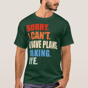 Entschuldige, dass ich keine Pläne habe, mit dem s T-Shirt