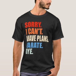 Entschuldige, dass ich keine Pläne haben kann, Kar T-Shirt