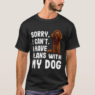 Entschuldige, dass ich keine Pläne mit meinem Suss T-Shirt