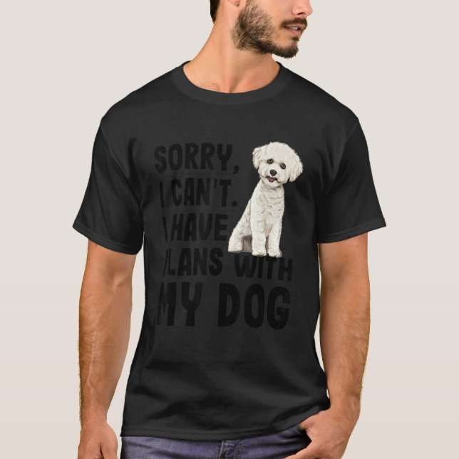 Entschuldige, dass ich keine Pläne mit meiner Bich T-Shirt (Vorderseite)