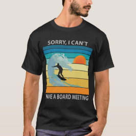 Entschuldige, dass ich keine Vorstandssitzung zum T-Shirt