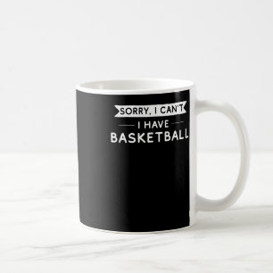 Entschuldige, dass ich keinen Basketball habe Kaffeetasse