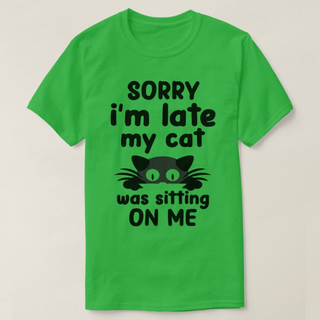 Entschuldige, dass ich meine Katze nicht auf mir s T-Shirt (Design vorne)