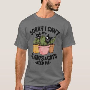 Entschuldige, dass ich meine Pflanze nicht kann T-Shirt