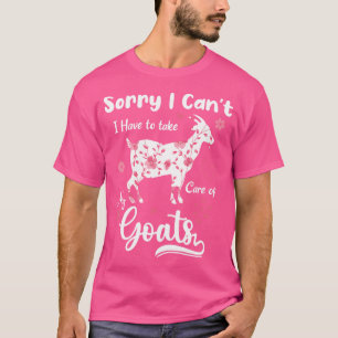 Entschuldige, dass ich mich nicht um meine Ziegenb T-Shirt