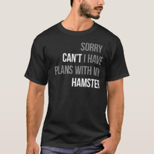 Entschuldige, dass ich mit meinem Hamster Gif kein T-Shirt