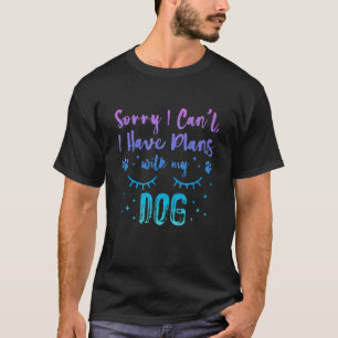 Entschuldige, dass ich mit meinem Hund 1 keine Plä T-Shirt