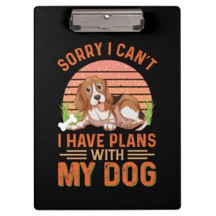Entschuldige, dass ich mit meinem Hund keine Pläne Klemmbrett