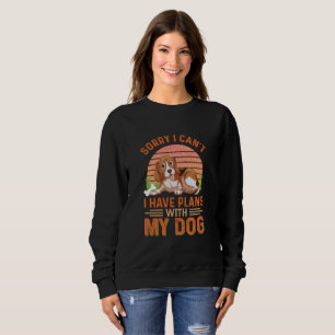 Entschuldige, dass ich mit meinem Hund keine Pläne Sweatshirt