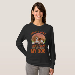 Entschuldige, dass ich mit meinem Hund keine Pläne T-Shirt