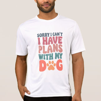 Entschuldige, dass ich mit meinem Hund keine Pläne T-Shirt