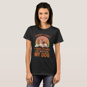 Entschuldige, dass ich mit meinem Hund keine Pläne T-Shirt